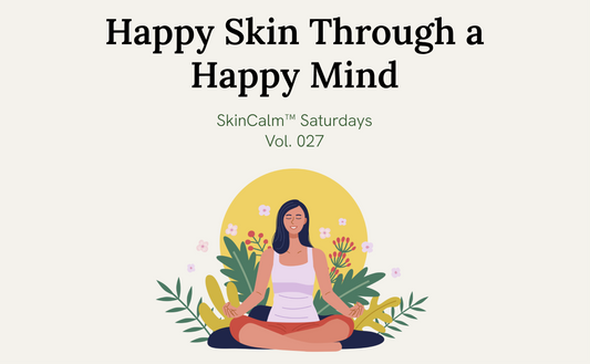 Happy Skin Through A Happy Mind